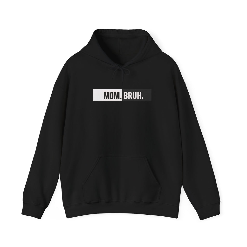 Mom. Bruh. hoodie