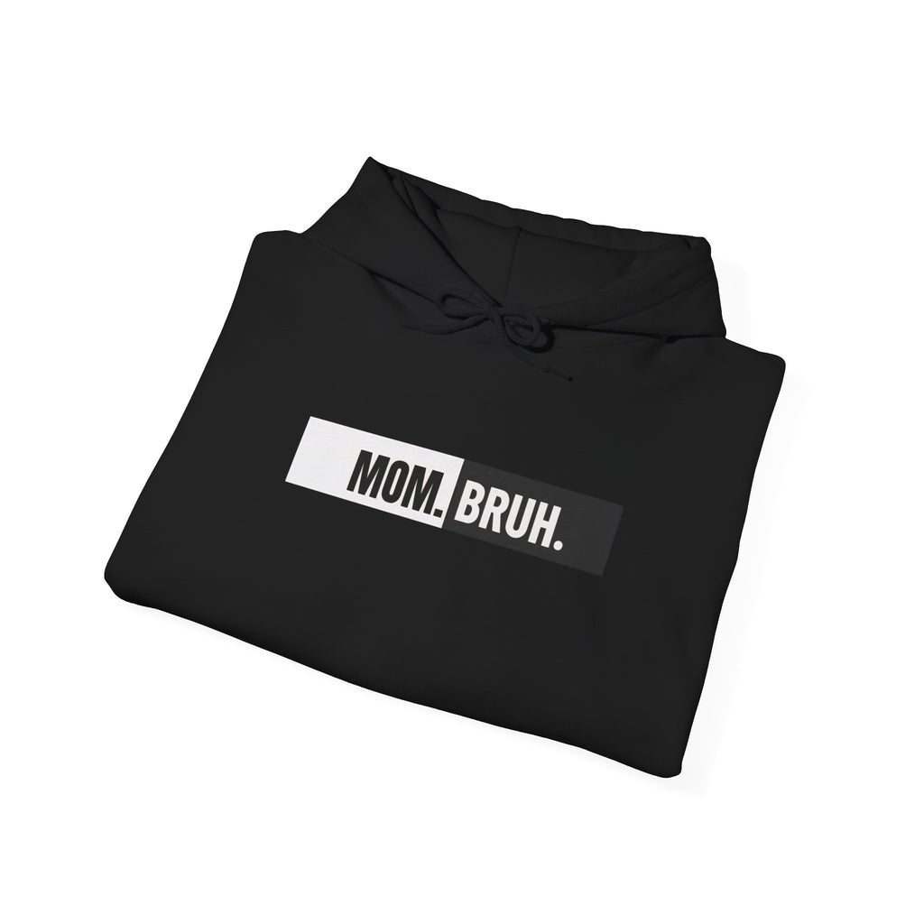 Mom. Bruh. hoodie