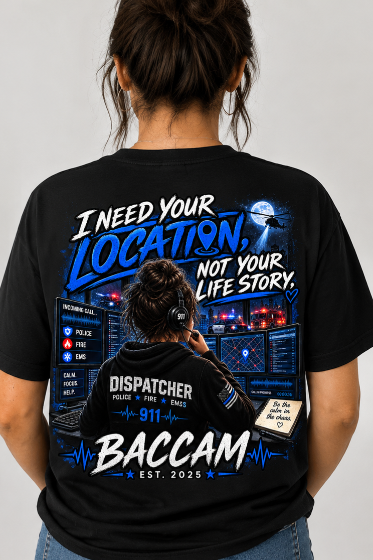 I Need Your Location – 911 Dispatcher Graphic Tee