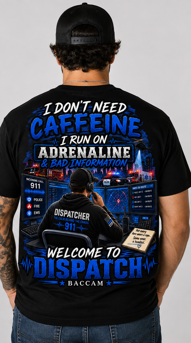 I Don’t Need Caffeine – 911 Dispatcher Graphic Tee