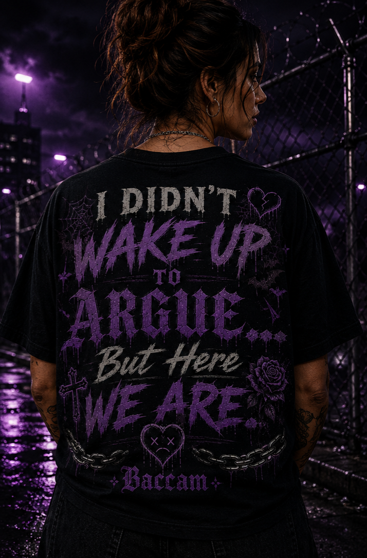 I Didnt wake up to argue